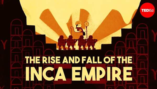The rise and fall of the Inca Empire - Gordon McEwan