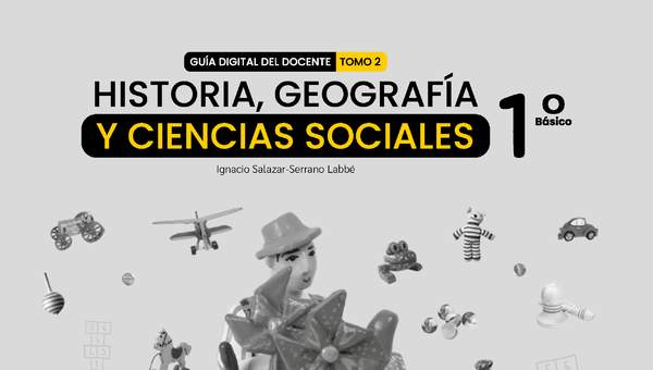 Historia, Geografía y Ciencias Sociales 1° Básico, Guía didáctica del docente Tomo 2
