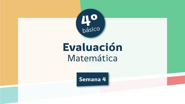 Evaluación 4° básico Matemática Unidad 1 Semana 4