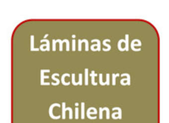 Láminas de Escultura Chilena