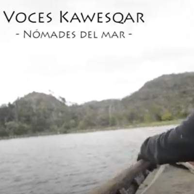 Voces Kawesqar - Nómades del mar. Capítulo I: Territorio