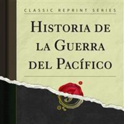 Historia de la Guerra del Pacífico